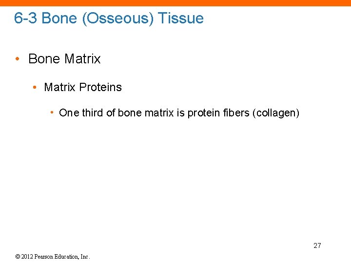 6 -3 Bone (Osseous) Tissue • Bone Matrix • Matrix Proteins • One third