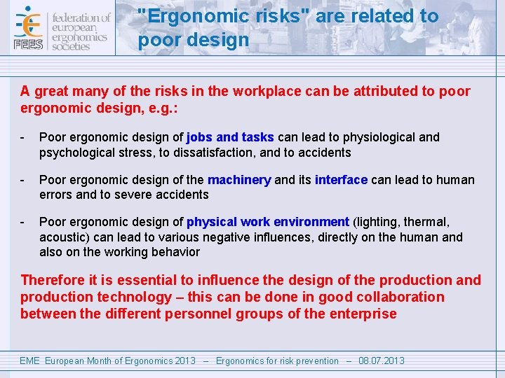 "Ergonomic risks" are related to poor design A great many of the risks in