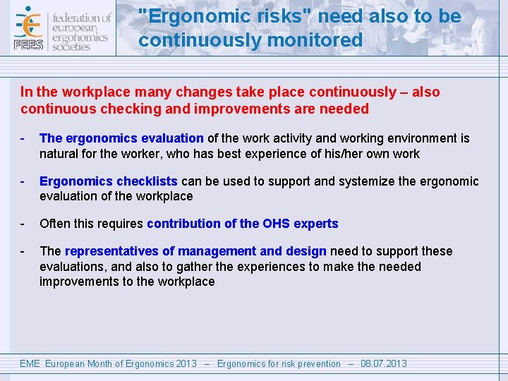 "Ergonomic risks" need also to be continuously monitored In the workplace many changes take