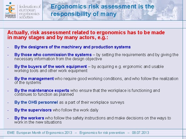 Ergonomics risk assessment is the responsibility of many Actually, risk assessment related to ergonomics