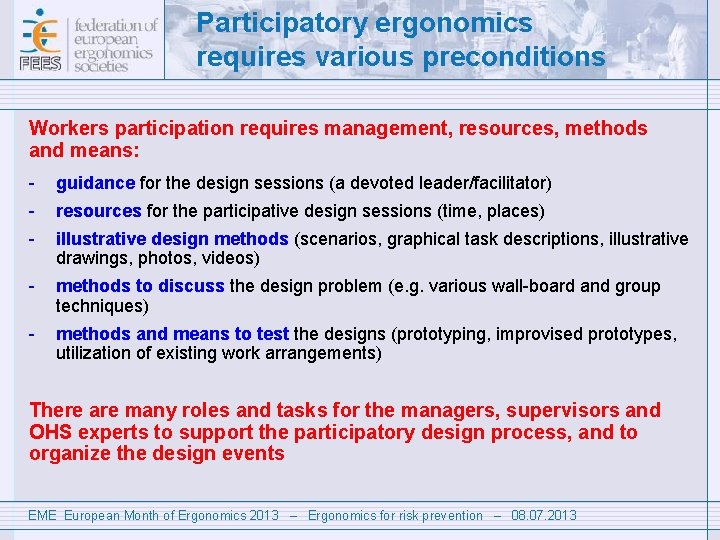 Participatory ergonomics requires various preconditions Workers participation requires management, resources, methods and means: -