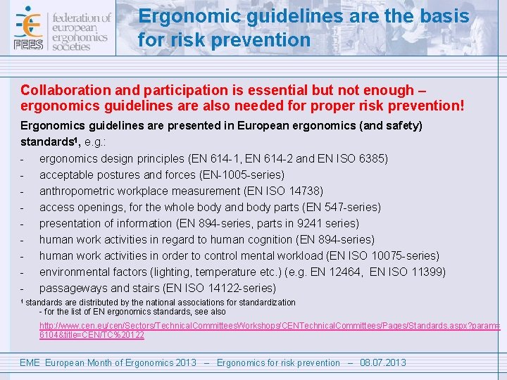 Ergonomic guidelines are the basis for risk prevention Collaboration and participation is essential but