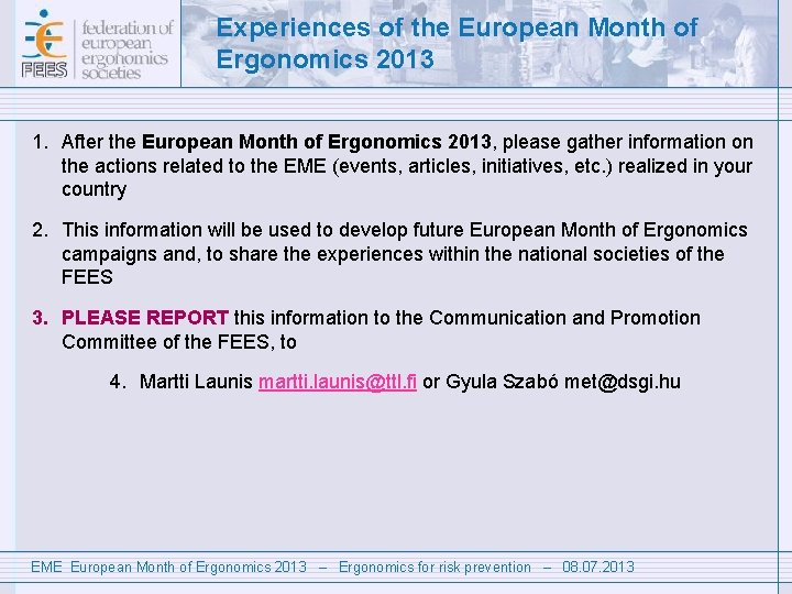 Experiences of the European Month of Ergonomics 2013 1. After the European Month of