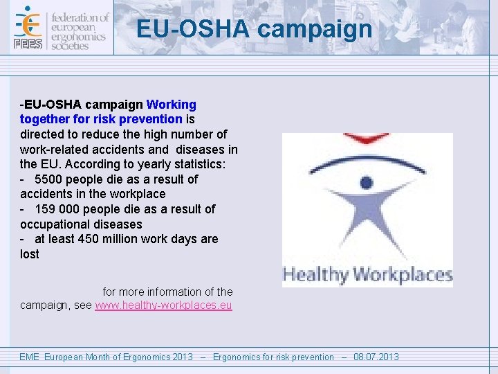 EU-OSHA campaign -EU-OSHA campaign Working together for risk prevention is directed to reduce the