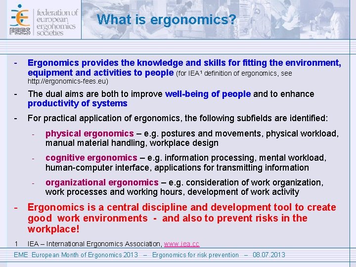 What is ergonomics? - Ergonomics provides the knowledge and skills for fitting the environment,