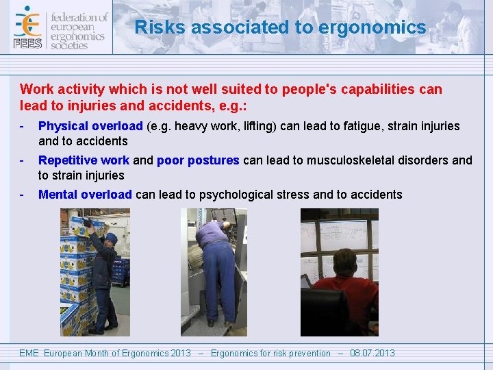 Risks associated to ergonomics Work activity which is not well suited to people's capabilities