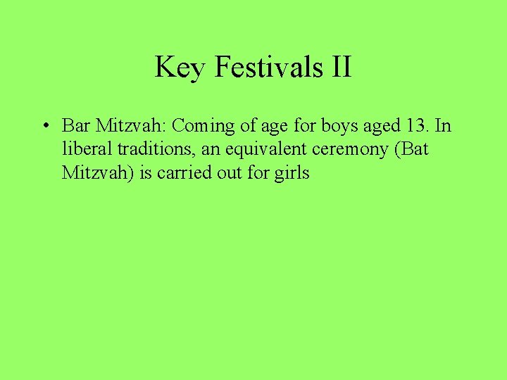 Key Festivals II • Bar Mitzvah: Coming of age for boys aged 13. In