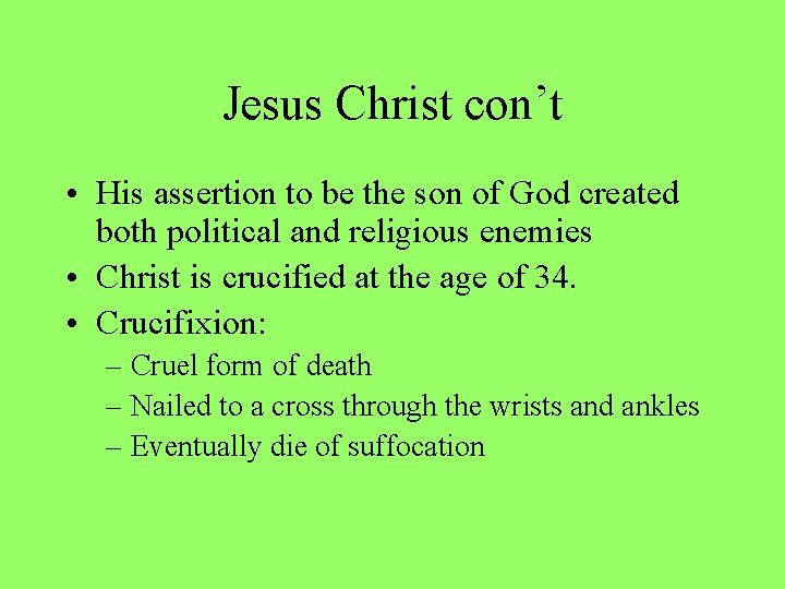 Jesus Christ con’t • His assertion to be the son of God created both