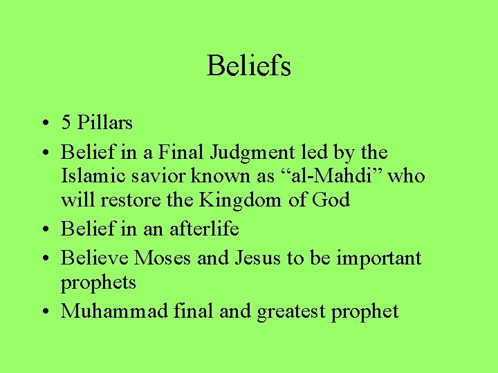 Beliefs • 5 Pillars • Belief in a Final Judgment led by the Islamic