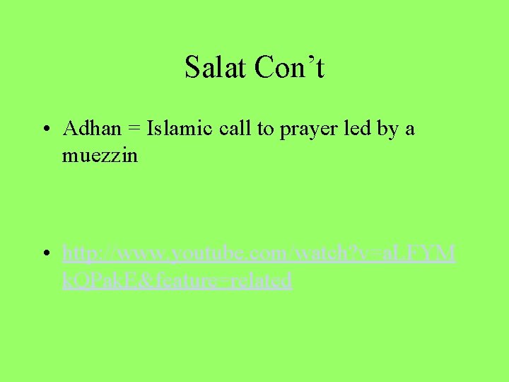 Salat Con’t • Adhan = Islamic call to prayer led by a muezzin •