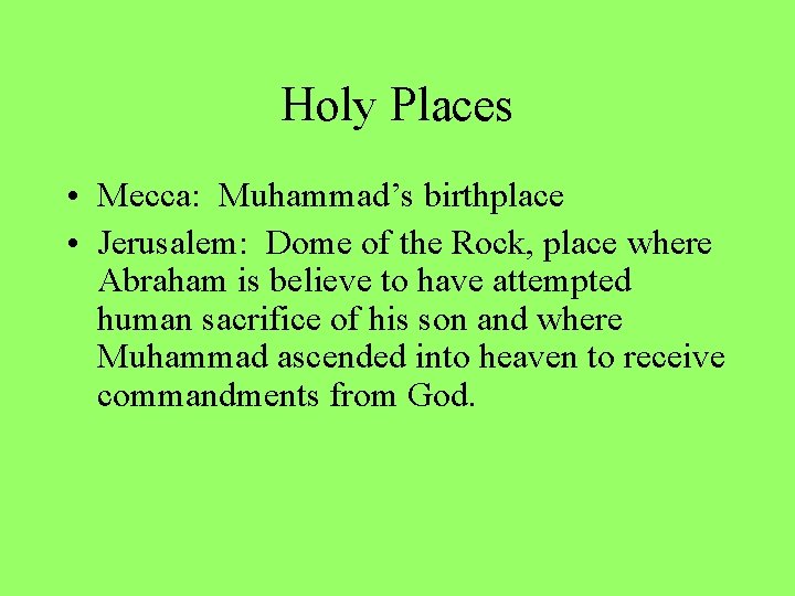 Holy Places • Mecca: Muhammad’s birthplace • Jerusalem: Dome of the Rock, place where