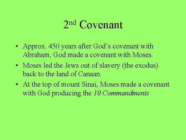nd 2 Covenant • Approx. 450 years after God’s covenant with Abraham, God made