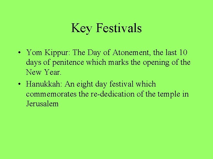 Key Festivals • Yom Kippur: The Day of Atonement, the last 10 days of