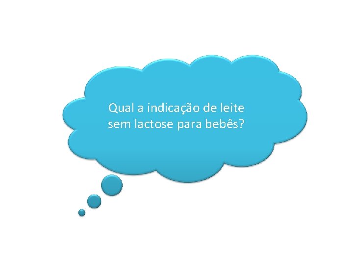 Qual a indicação de leite sem lactose para bebês? 