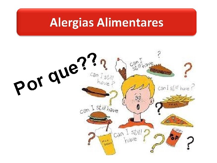 Alergias Alimentares ? e? P u q or 