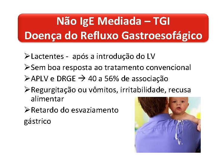 Não Ig. E Mediada – TGI Doença do Refluxo Gastroesofágico ØLactentes - após a