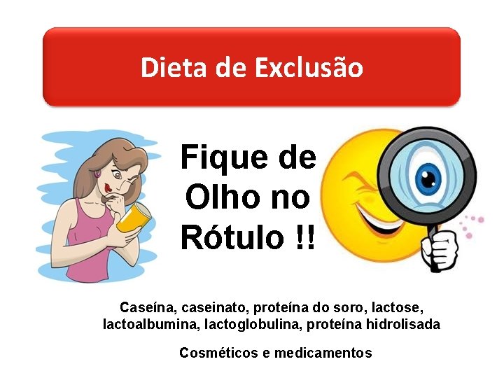 Dieta de Exclusão Fique de Olho no Rótulo !! Caseína, caseinato, proteína do soro,