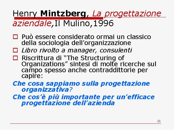 Henry Mintzberg, La progettazione aziendale, Il Mulino, 1996 o Può essere considerato ormai un