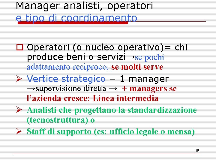 Manager analisti, operatori e tipo di coordinamento o Operatori (o nucleo operativo)= chi produce