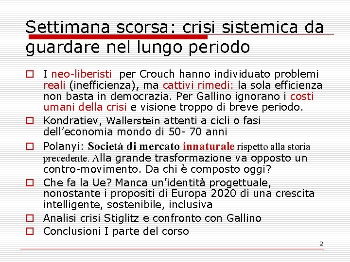 Settimana scorsa: crisi sistemica da guardare nel lungo periodo o I neo-liberisti per Crouch