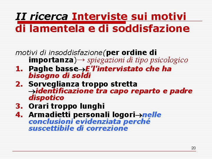 II ricerca Interviste sui motivi di lamentela e di soddisfazione motivi di insoddisfazione(per ordine