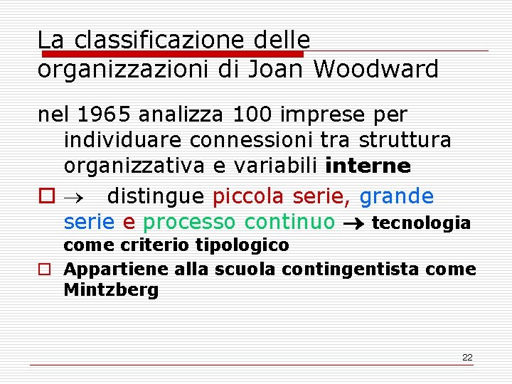 La classificazione delle organizzazioni di Joan Woodward nel 1965 analizza 100 imprese per individuare