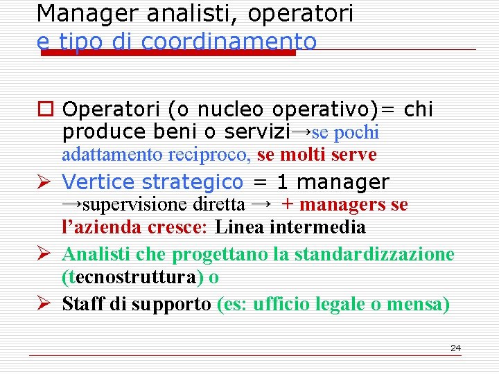 Manager analisti, operatori e tipo di coordinamento o Operatori (o nucleo operativo)= chi produce