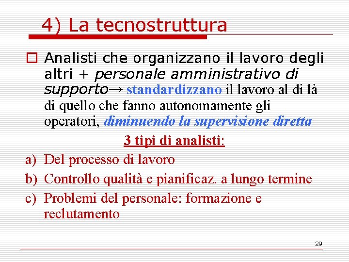 4) La tecnostruttura o Analisti che organizzano il lavoro degli altri + personale amministrativo