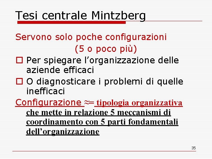 Tesi centrale Mintzberg Servono solo poche configurazioni (5 o poco più) o Per spiegare