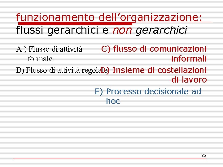 funzionamento dell’organizzazione: flussi gerarchici e non gerarchici A ) Flusso di attività C) flusso