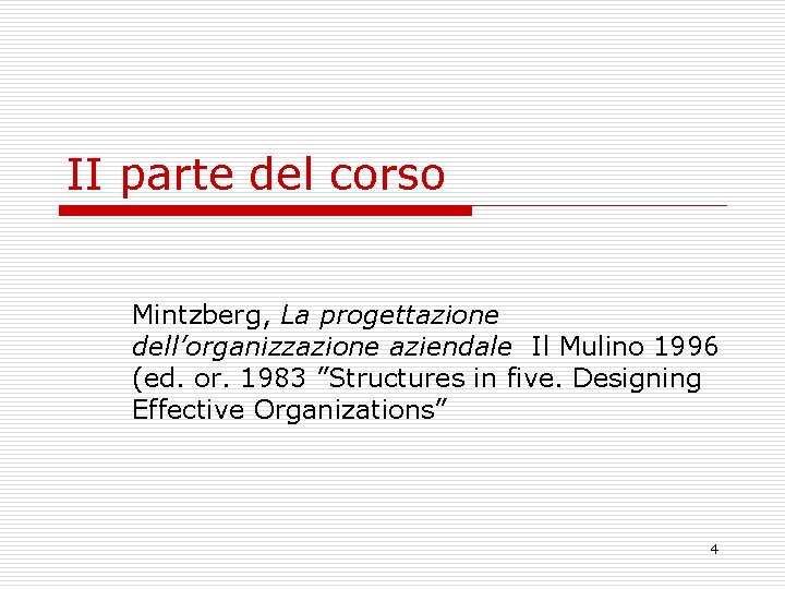 II parte del corso Mintzberg, La progettazione dell’organizzazione aziendale Il Mulino 1996 (ed. or.