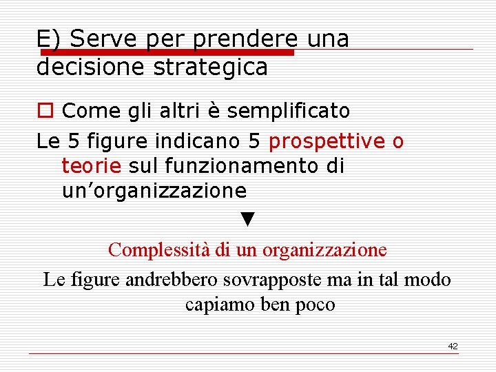 E) Serve per prendere una decisione strategica o Come gli altri è semplificato Le