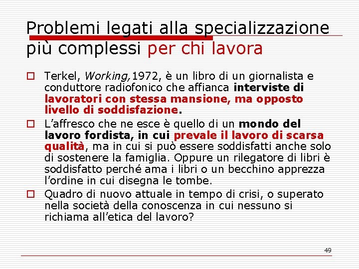 Problemi legati alla specializzazione più complessi per chi lavora o Terkel, Working, 1972, è