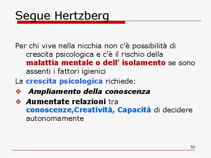 Segue Hertzberg Per chi vive nella nicchia non c'è possibilità di crescita psicologica e