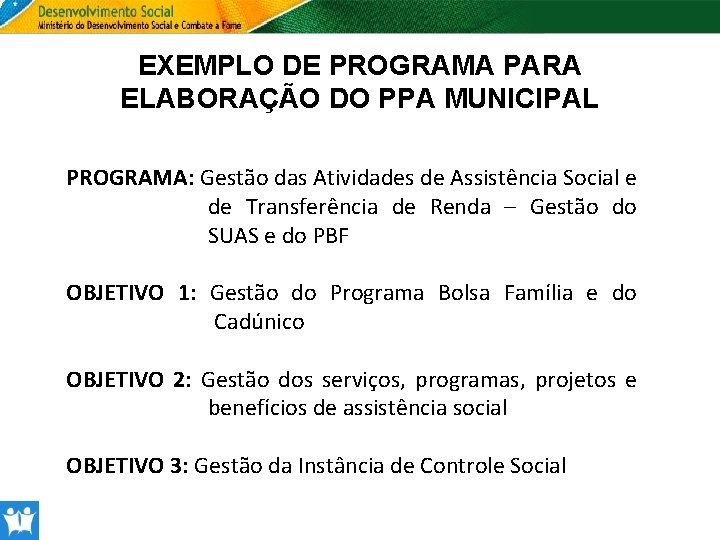 EXEMPLO DE PROGRAMA PARA ELABORAÇÃO DO PPA MUNICIPAL PROGRAMA: Gestão das Atividades de Assistência
