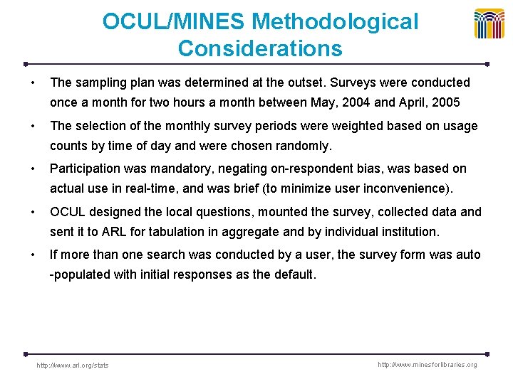 OCUL/MINES Methodological Considerations • The sampling plan was determined at the outset. Surveys were