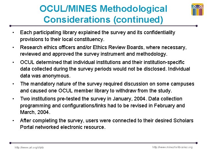 OCUL/MINES Methodological Considerations (continued) • Each participating library explained the survey and its confidentiality