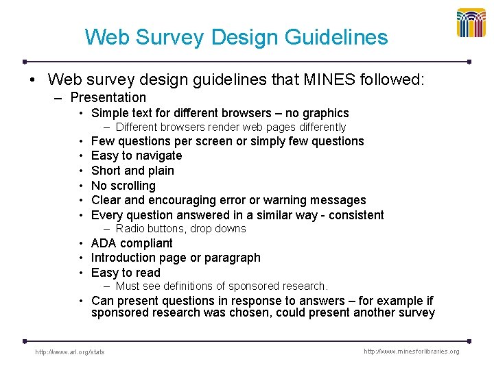 Web Survey Design Guidelines • Web survey design guidelines that MINES followed: – Presentation