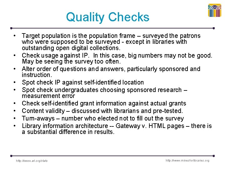 Quality Checks • Target population is the population frame – surveyed the patrons who