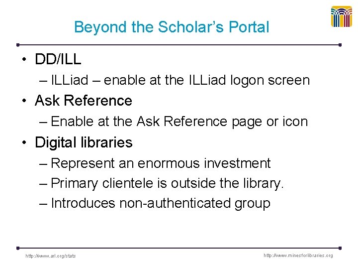 Beyond the Scholar’s Portal • DD/ILL – ILLiad – enable at the ILLiad logon