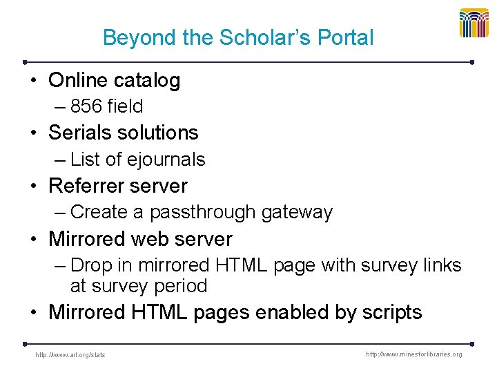 Beyond the Scholar’s Portal • Online catalog – 856 field • Serials solutions –