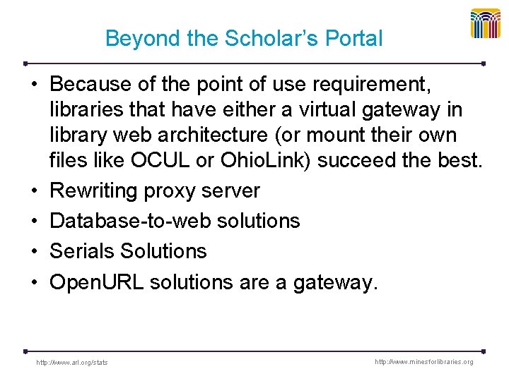 Beyond the Scholar’s Portal • Because of the point of use requirement, libraries that