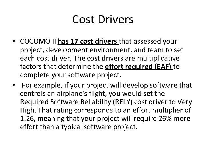 Cost Drivers • COCOMO II has 17 cost drivers that assessed your project, development