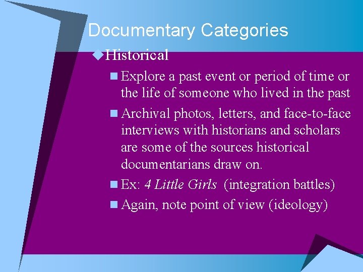 Documentary Categories u. Historical n Explore a past event or period of time or