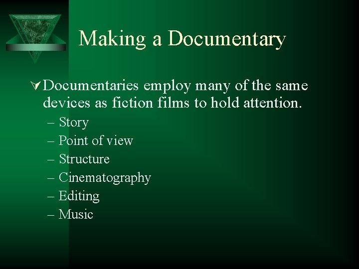 Making a Documentary Ú Documentaries employ many of the same devices as fiction films