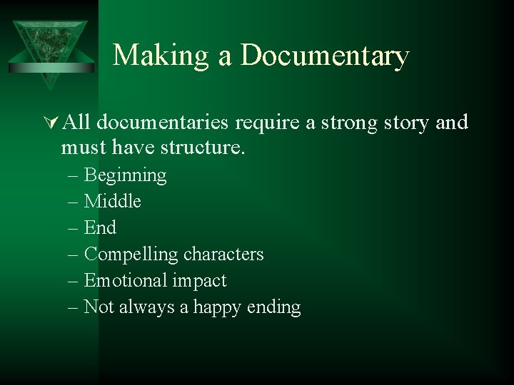 Making a Documentary Ú All documentaries require a strong story and must have structure.