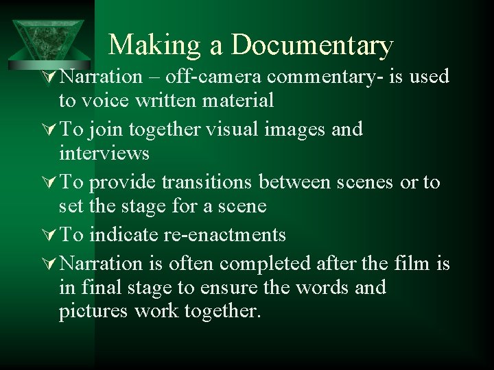 Making a Documentary Ú Narration – off-camera commentary- is used to voice written material