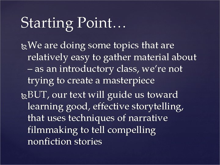 Starting Point… We are doing some topics that are relatively easy to gather material