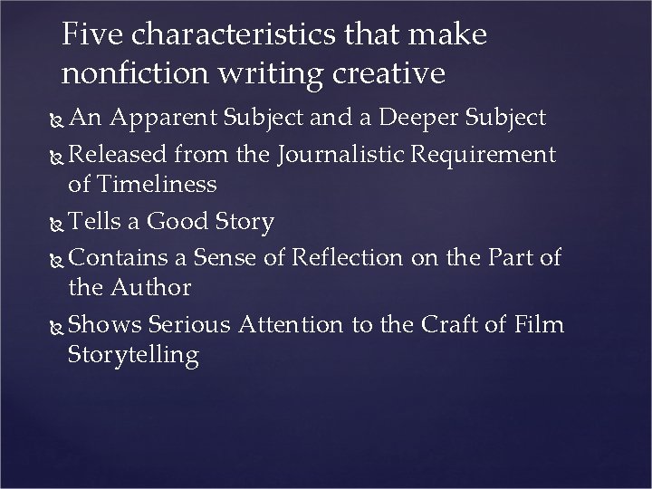 Five characteristics that make nonfiction writing creative An Apparent Subject and a Deeper Subject