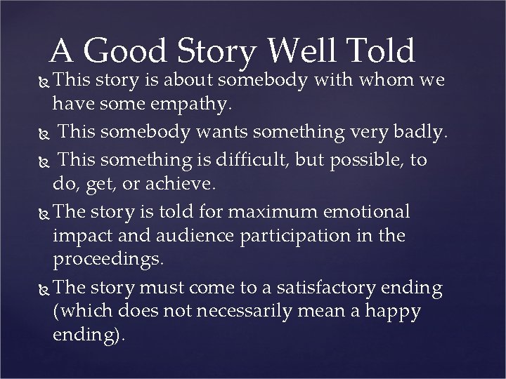 A Good Story Well Told This story is about somebody with whom we have